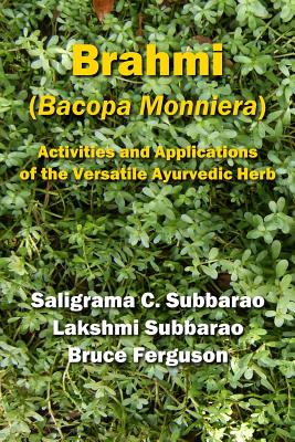 Brahmi (Bacopa Monniera): Activities and Applications of the Versatile Ayurvedic Herb - Lakshmi Subbarao