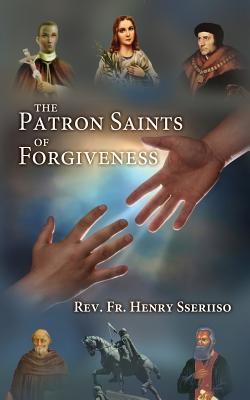 Coperta cărții 'The Patron Saints of Forgiveness - Henry Sseriiso'