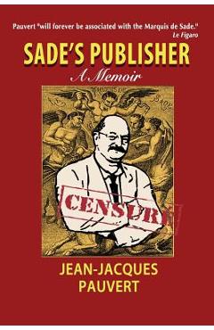 Coperta cărții 'Sade's Publisher: A Memoir - Jean-jacques Pauvert'