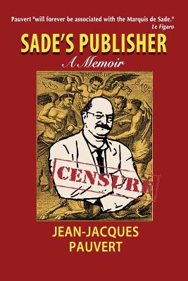 Coperta cărții 'Sade's Publisher: A Memoir - Jean-jacques Pauvert'