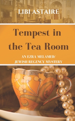 Tempest in the Tea Room: An Ezra Melamed Mystery - Libi Astaire