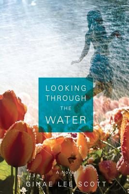 Looking Through the Water - Ginae Lee Scott
