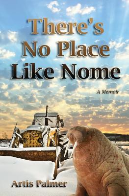 There's No Place Like Nome - Artis Palmer