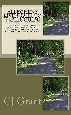 Coperta cărții 'Allegheny River Rails to Trails Guide: Allegheny River Trail from Franklin to Parker - Nancy Whyte'