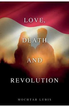 Coperta cărții 'Love, Death and Revolution - Mochtar Lubis'