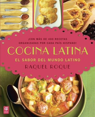 Cocina Latina: El sabor del mundo latino - Raquel Roque