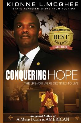 Conquering Hope: The Life You Were Destined to Live - Kionne L. Mcghee