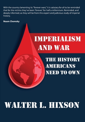 Imperialism and War: The History Americans Need to Own - Walter Hixson