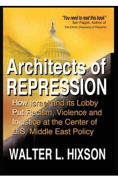 Coperta cărții 'Architects of Repression: How Israel and Its Lobby Put Racism, Violence and Injustice at the Center of US Middle East'