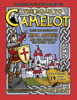 Coperta cărții 'The Road to Camelot: Tales and Legends of King Arthur and the Knights of the Round Table - Zachary Hamby'