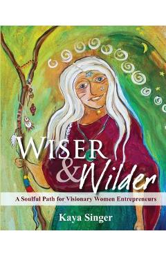 Coperta cărții 'Wiser and Wilder - Kaya Singer'