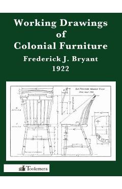 Poza produsului Working Drawings of Colonial Furniture - Frederick J. Bryant