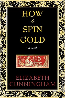 How to Spin Gold - Elizabeth Cunniingham