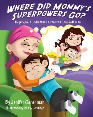 Where Did Mommy's Superpowers Go? - Jenifer Gershman
