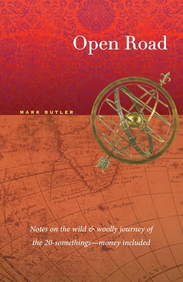 Coperta cărții 'Open Road: Notes on the wild & woolly journey of the 20-somethings (money included) - Mark Butler'