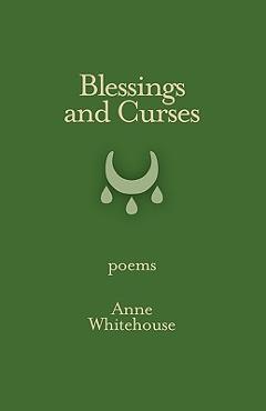 Coperta cărții 'Blessings and Curses - Anne Whitehouse'