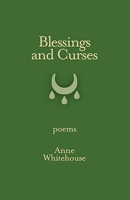 Coperta cărții 'Blessings and Curses - Anne Whitehouse'