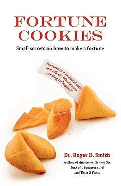 Coperta cărții 'Fortune Cookies: Small Secrets on How to Make a Fortune - Roger D. Smith'