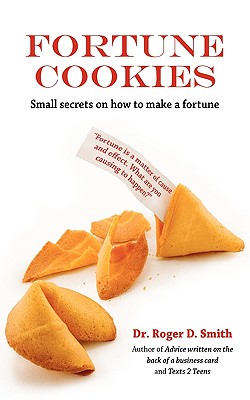 Fortune Cookies: Small Secrets on How to Make a Fortune - Roger D. Smith