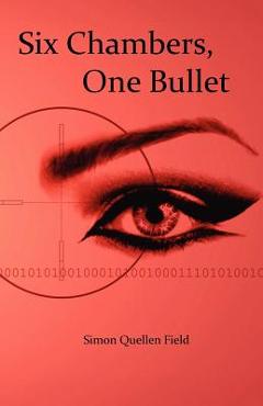 Coperta cărții 'Six Chambers, One Bullet - Simon Quellen Field'