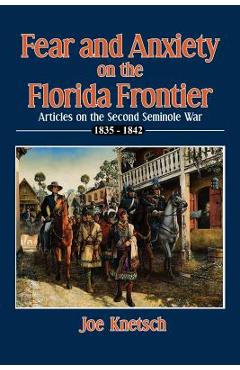Coperta cărții 'Fear and Anxiety on the Florida Frontier - Joe Knetsch'
