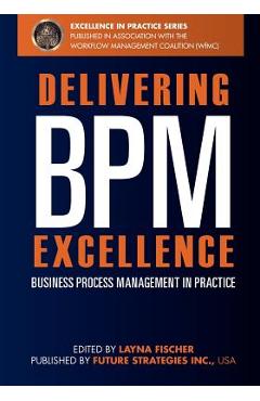 Coperta cărții 'Delivering BPM Excellence: Business Process Management in Practice - Jon Pyke'
