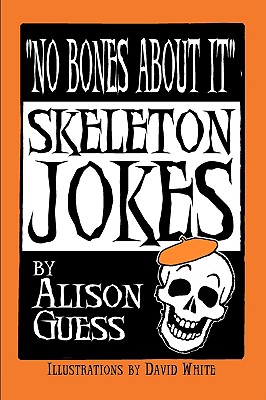 No Bones about It, Skeleton Jokes - Alison Guess