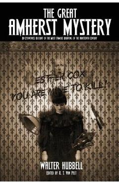 Coperta cărții 'The Great Amherst Mystery: An Eyewitness Account of the Most Famous Haunting of the Nineteenth Century - Walter Hubbell'