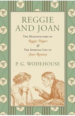 Reggie and Joan: The Misadventures of Reggie Pepper & The Sporting Life of Joan Romney