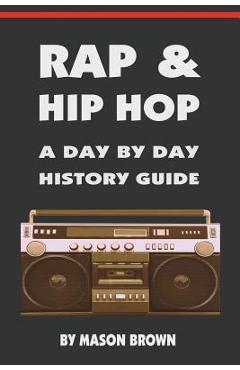 Coperta cărții 'Rap and Hip Hop: A Day by Day History Guide - Mason Brown'