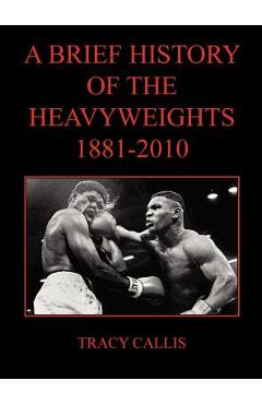 Coperta cărții 'A Brief History of the Heavyweights 1881-2010 - Tracy Callis'