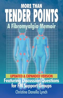 Coperta cărții 'More Than Tender Points: A Fibromyalgia Memoir Featuring Discussion Questions for FM Support Groups - Christine Danella'