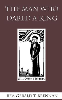 The Man Who Dared a King - Gerald T. Brennan
