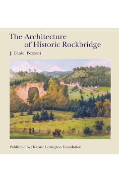 Coperta cărții 'The Architecture of Historic Rockbridge - J. Daniel Pezzoni'