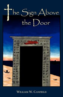 The Sign Above the Door - William W. Canfield