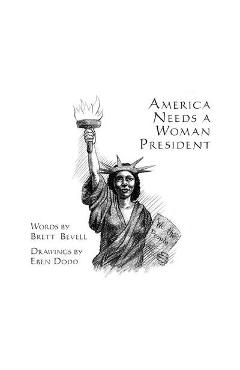Coperta cărții 'America Needs a Woman President - Brett Bevell'