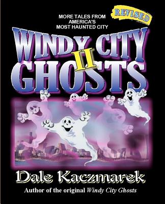 Windy City Ghosts II - Dale D. Kaczmarek