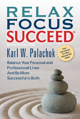 Relax Focus Succeed - Revised Edition - Karl W. Palachuk