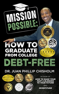 Coperta cărții 'Mission Possible: How to Graduate From College Debt-Free - Juan Phillip Chisholm'