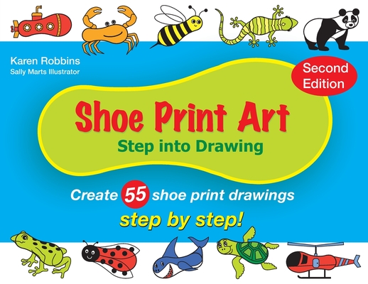 Shoe Print Art: Step Into Drawing - Karen S. Robbins