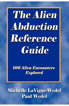 Coperta cărții 'The Alien Abduction Reference Guide: 100 Alien Encounters Explored - Michelle Lavigne-wedel'