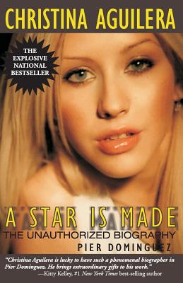 Coperta cărții 'Christina Aguilera: A Star Is Made: The Unauthorized Biography - Pier Dominguez'