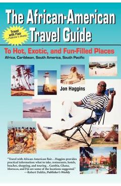 Coperta cărții 'The African-American Travel Guide: To Hot, Exotic, and Fun-Filled Places - Jon Haggins'
