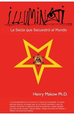 Coperta cărții 'Illuminati: - La Secta que Secuestro al Mundo - Henry Makow Ph. D.'
