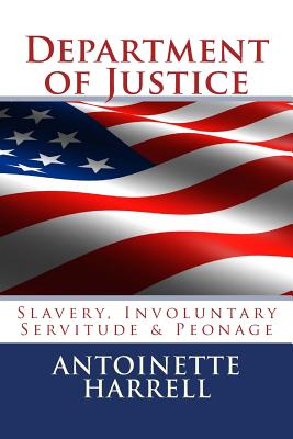 Coperta cărții 'Department of Justice: Slavery, Peonage, and Involuntary Servitude - Antoinette Harrell'
