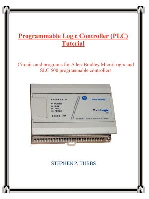 Coperta cărții 'Programmable Logic Controller (PLC) Tutorial - Stephen Philip Tubbs'