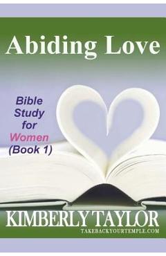 Coperta cărții 'Abiding Love: Bible Study for Women (Book 1) - Kimberly Taylor'