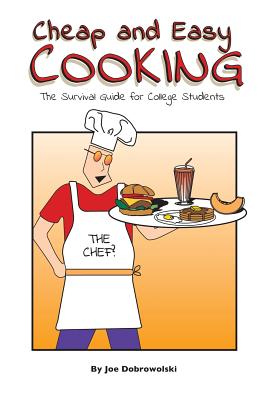 Coperta cărții 'Cheap and Easy Cooking: The Definitive Guide for College Students - Joe Stephen Dobrowolski'