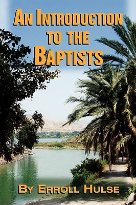 An Introduction to the Baptists - Erroll Hulse