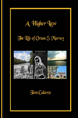 A Higher Law: The Life of Orson S. Murray - Tom Calarco